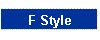 F Style